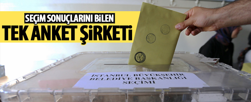23 Haziran seçimlerini bilen tek anket şirketi