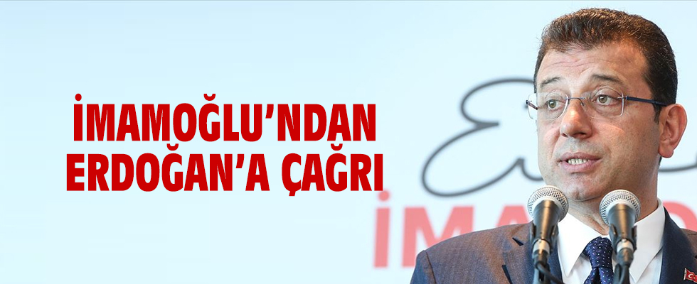 İmamoğlu'ndan Erdoğan'a çağrı