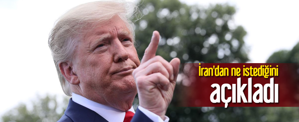 Trump İran'dan ne istediğini açıkladı
