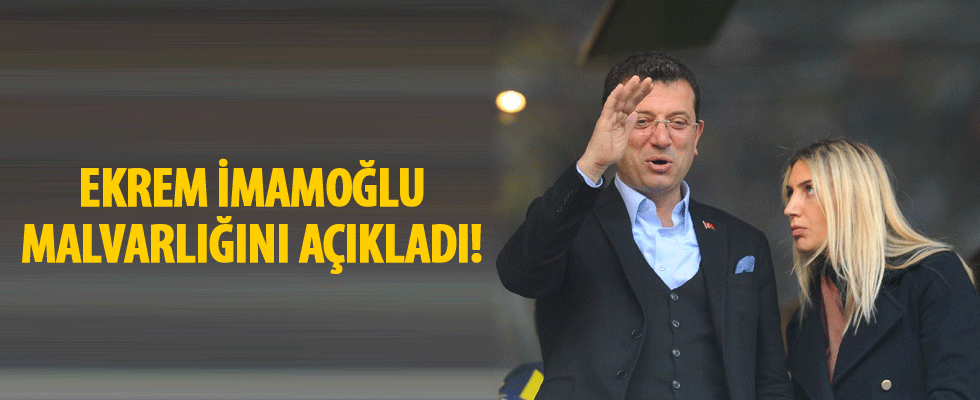 Ekrem İmamoğlu malvarlığını açıkladı!