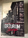 TIP DOKTORU - 'Mahallelerin Öyküsü Erzurum' Adlı Kitap Büyük İlgi Topladı