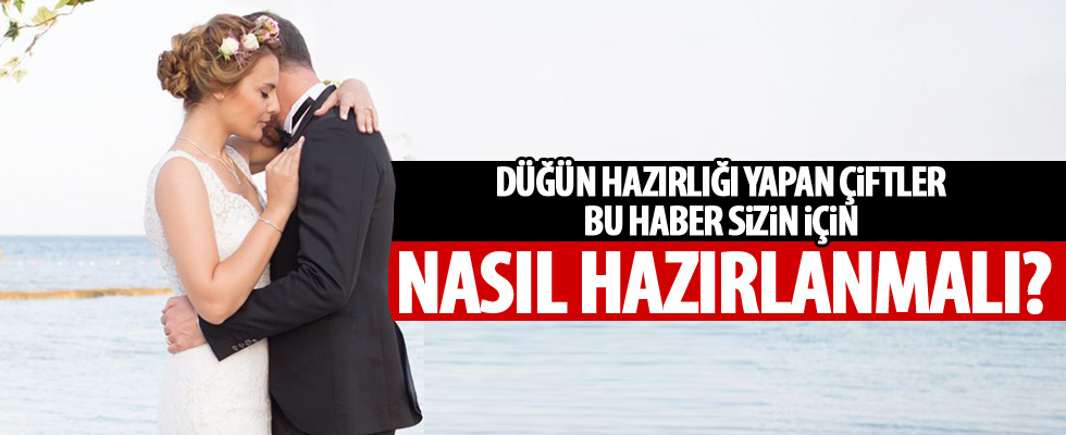 Düğüne nasıl hazırlanmalı!