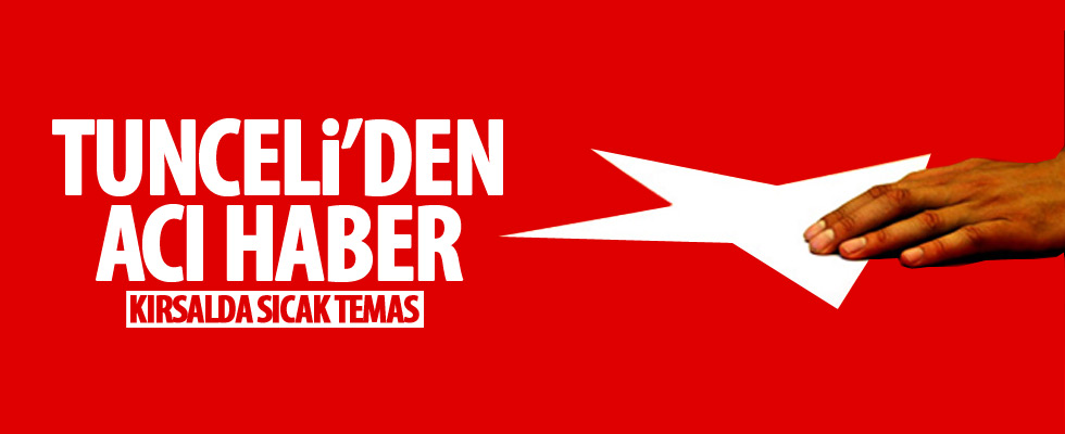 Tunceli kırsalında çatışma