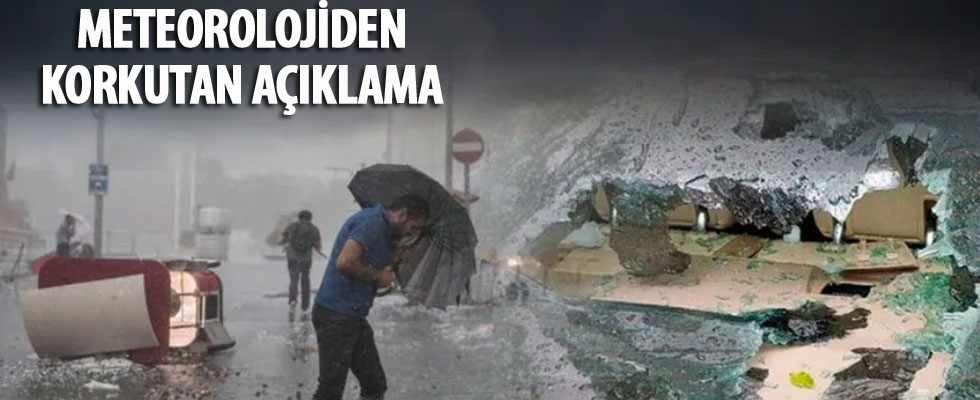 Meteoroloji'den korkutan açıklama