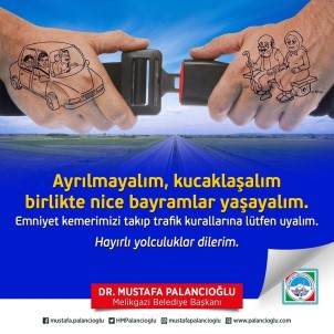 Melikgazi Belediye Başkanı Dr. Mustafa Palancıoğlu Açıklaması 'Trafik Kurallarında Hayat Var'