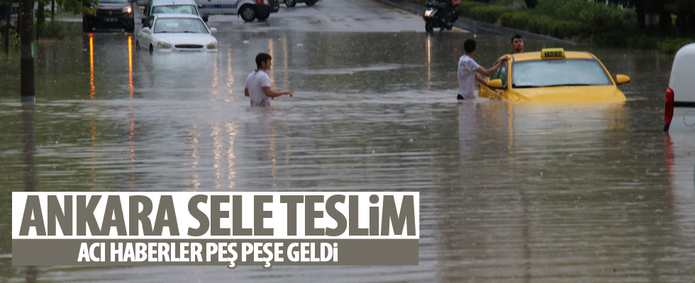 Ankara sele teslim oldu!