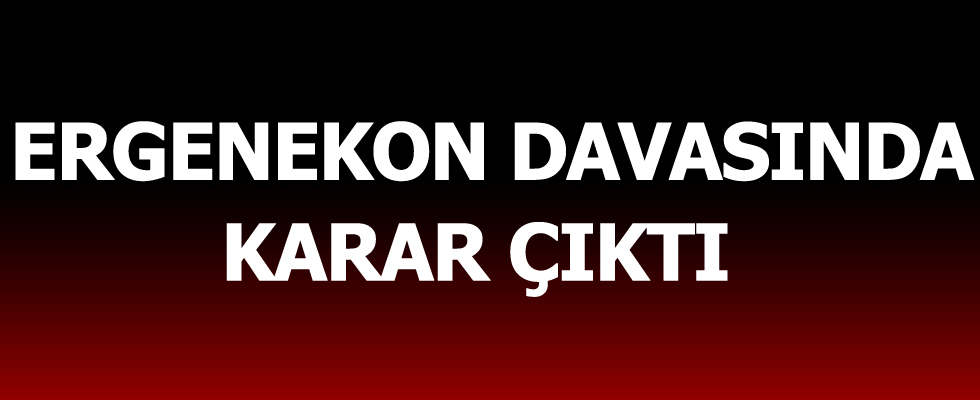 Ergenekon davasında karar çıktı