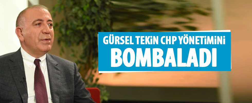 Gürsel Tekin CHP yönetimini bombaladı