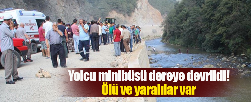 Yolcu minibüsü dereye devrildi! Ölü ve yaralılar var