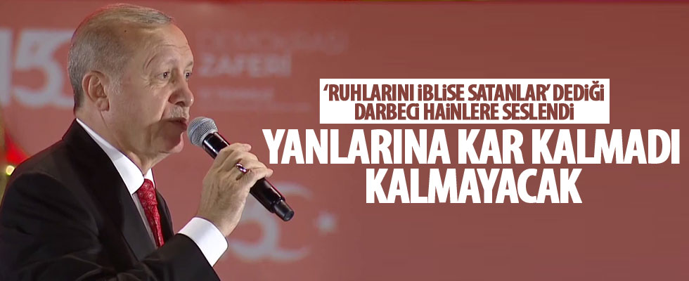 Cumhurbaşkanı Erdoğan: Yanlarına kalmadı, kalmayacak