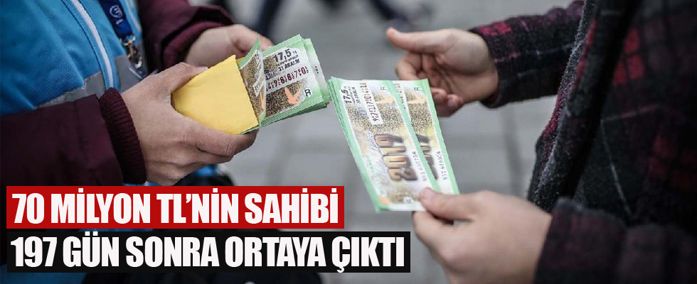 70 milyonluk talihli 197 gün sonra ortaya çıktı