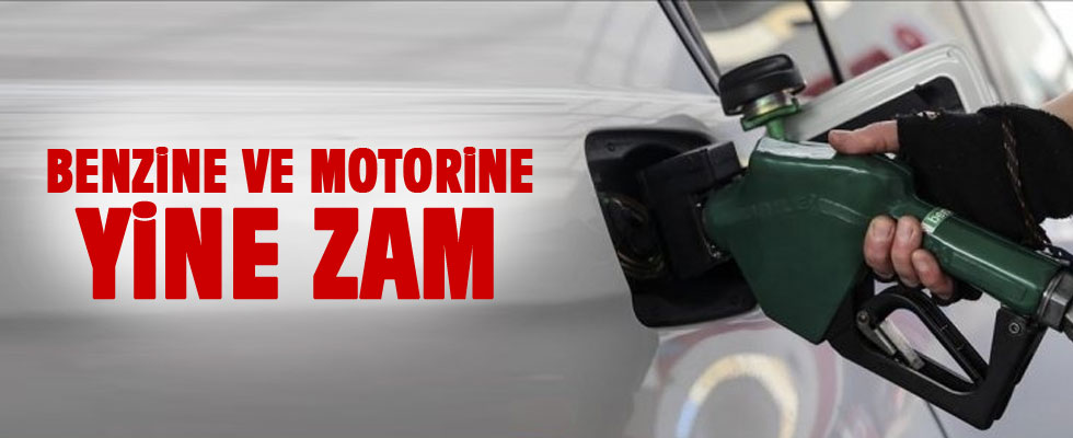 Benzine ve motorine zam