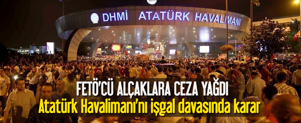 Atatürk Havalimanı'nı işgal girişimi davasında karar