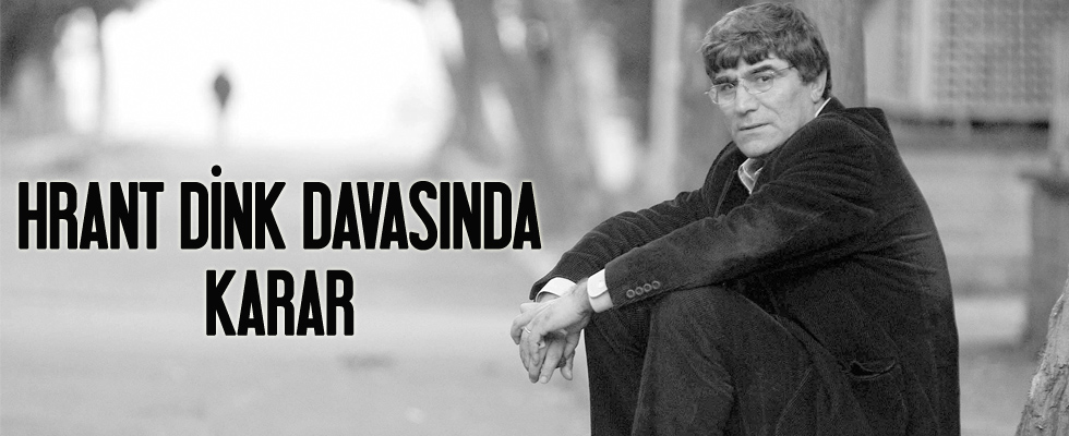 Hrant Dink davasında karar