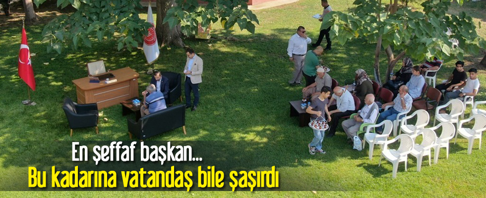 En şeffaf başkan...Bu kadarına vatandaş bile şaşırdı