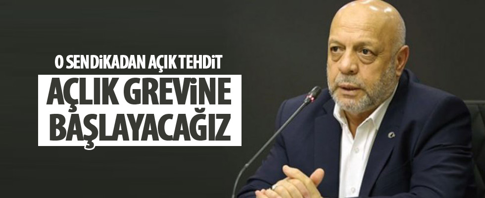 O sendikadan açlık grevi tehdidi!