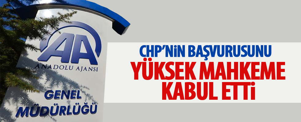 CHP'nin Anadolu Ajansı başvurusu kabul edildi