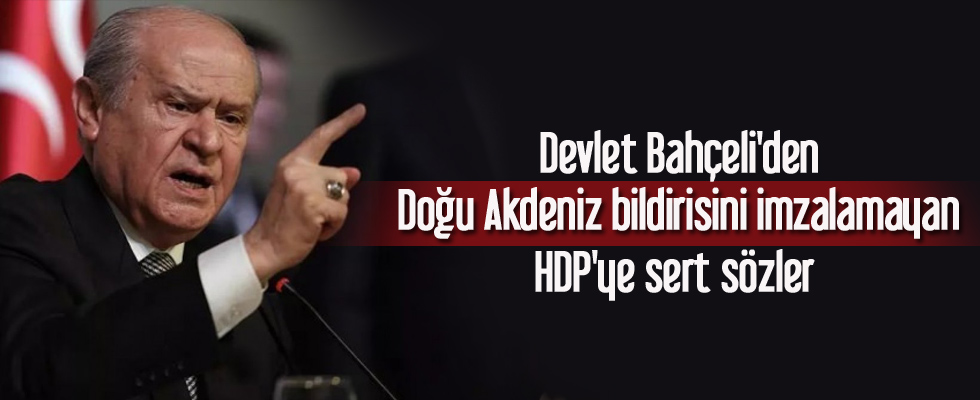 Devlet Bahçeli'den Doğu Akdeniz bildirisini imzalamayan HDP'ye sert sözler