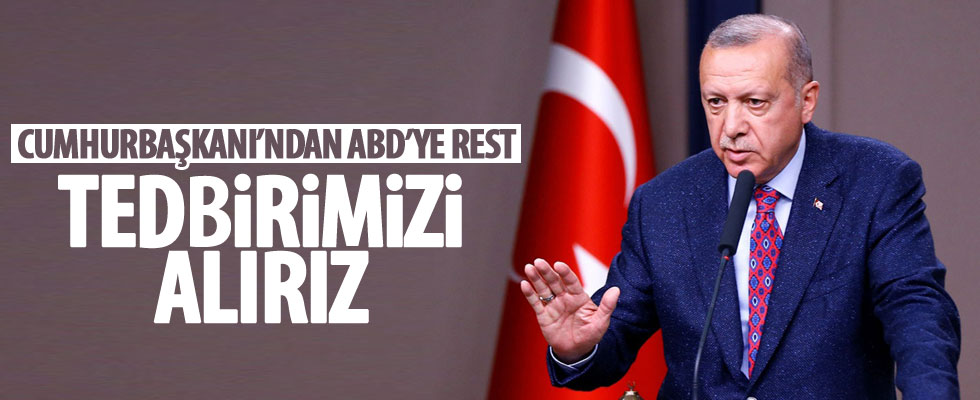 Cumhurbaşkanı Erdoğan ABD'ye rest!
