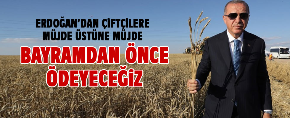 Erdoğan'dan müjde üstüne müjde: Bayramdan önce ödeyeceğiz