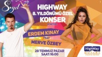 ERDEM KINAY - Highway'den Muhteşem 8'İnci Yıl Kutlaması
