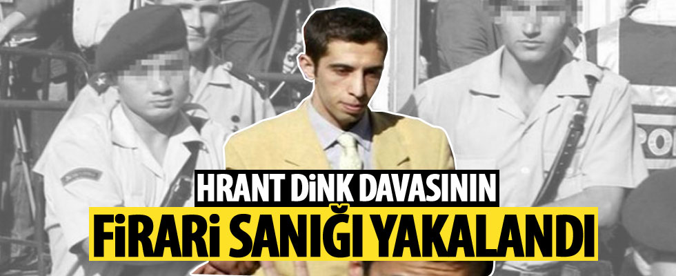 Hrant Dink davasının kaçak sanığı İzmir'de yakalandı