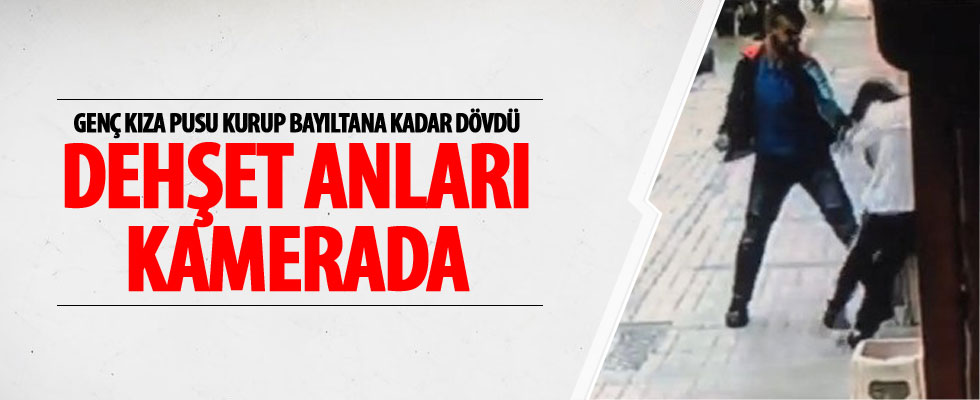 Genç kız böyle darp edildi!