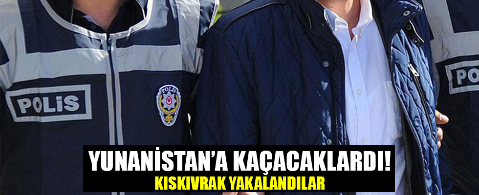 Eski üsteğmenler ve polis müdürü Yunanistan'a kaçarken yakalandı