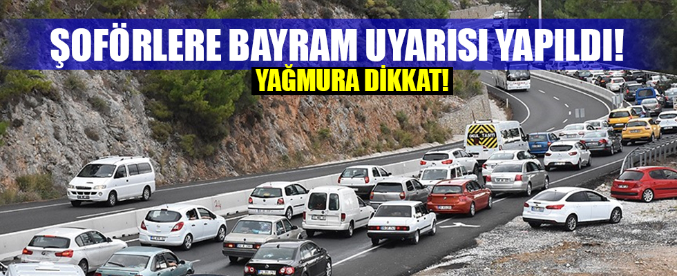 Bayram tatili öncesi sürücülere uyarı!