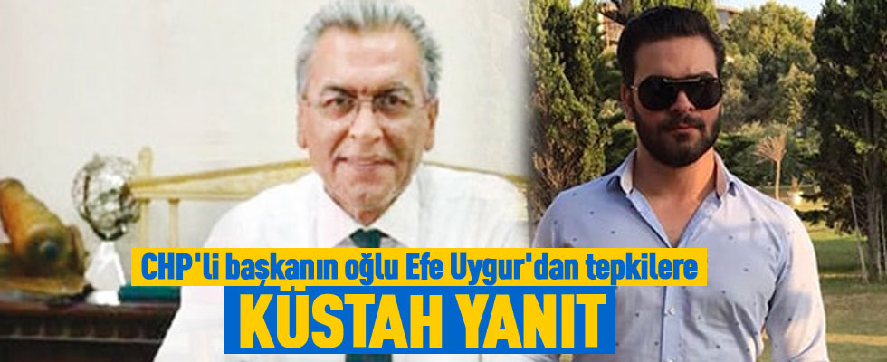 CHP'li başkanın oğlu Efe Uygur'dan tepkilere hakaretli cevap