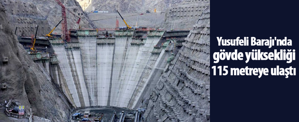 Yusufeli Barajı'nda gövde yüksekliği 115 metreye ulaştı