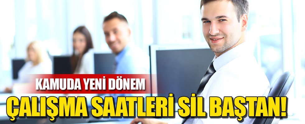 Kamuda yeni dönem! Çalışma saatleri...