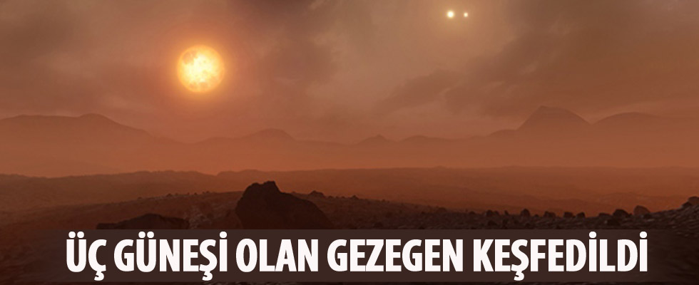 Üç güneşi olan gezegen keşfedildi