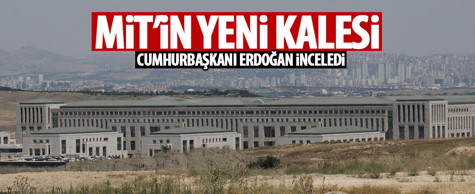 Cumhurbaşkanı Erdoğan, MİT'in yeni kalesini inceledi!