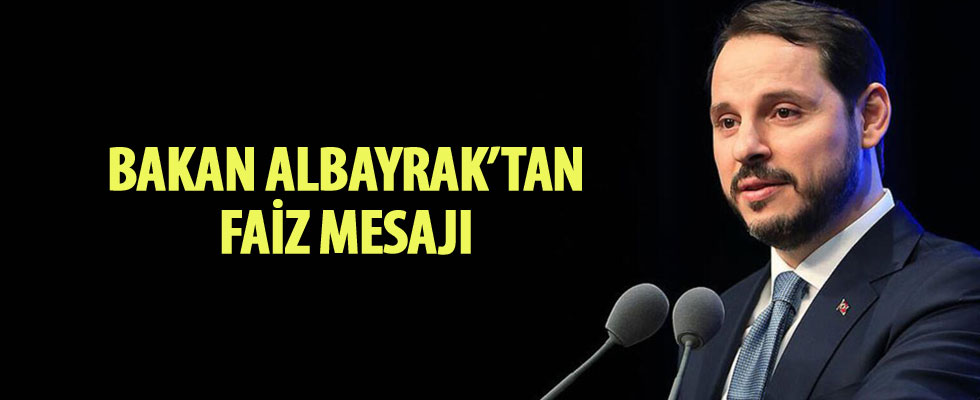 Bakan Albayrak'tan faiz mesajı