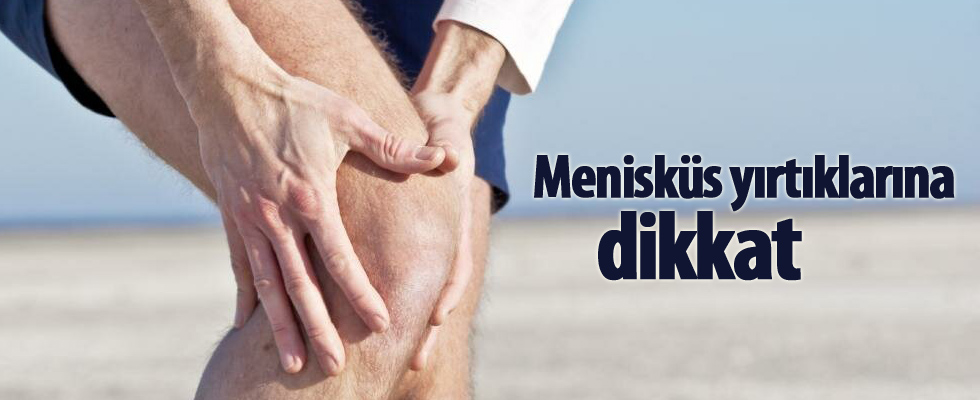 Menisküs yırtıklarına dikkat