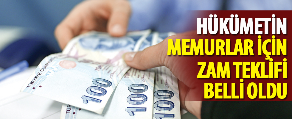 Hükümetin memurlar için zam teklifi belli oldu