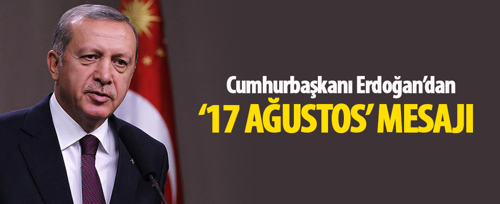 Erdoğan'dan '17 Ağustos' mesajı