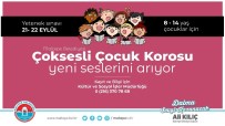 ÇOCUK KOROSU - Maltepe Belediyesi Çocuk Korosu Yeni Seslerini Arıyor