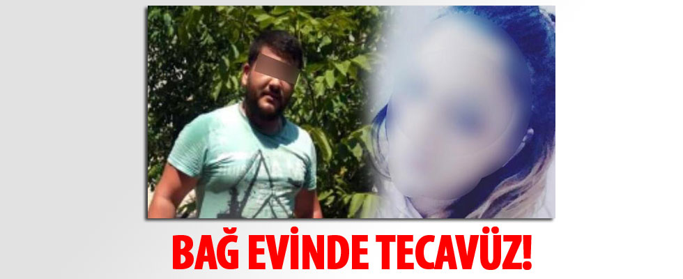 Bağ evinde tecavüz!