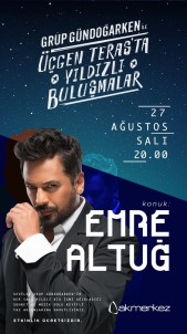 Grup Gündoğarken İle Yıldızlı Buluşmalar'ın Gelecek Konuğu Emre Altuğ