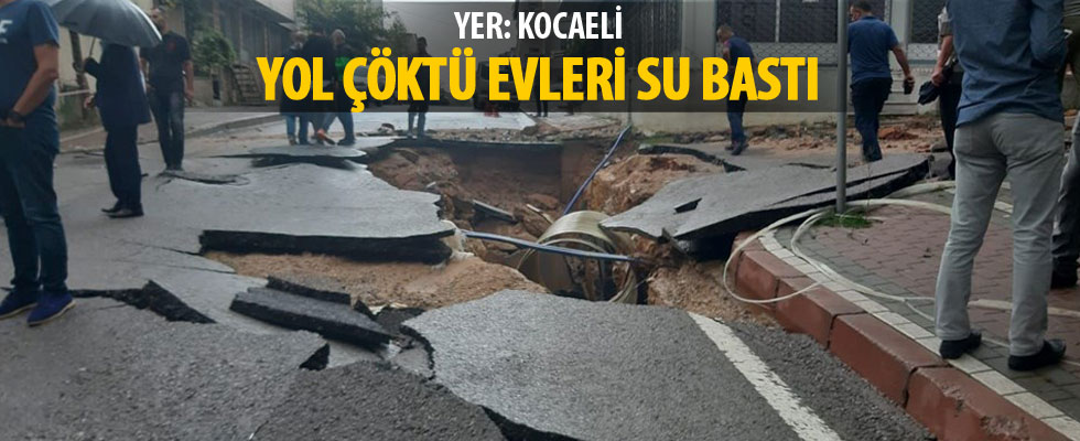 Kocaeli'yi sağanak vurdu: Yol çöktü, evleri su bastı