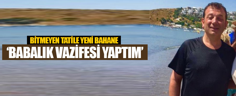 Bitmeyen tatile yeni bahane 'Babalık vazifesi yaptım'