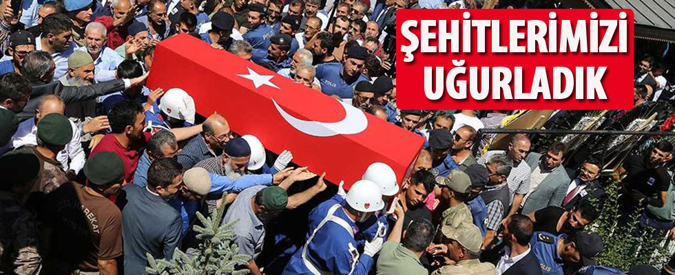 Şehitlerimizi uğurladık