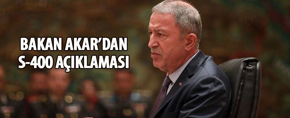 Milli Savunma Bakanı Akar'dan S-400 açıklaması