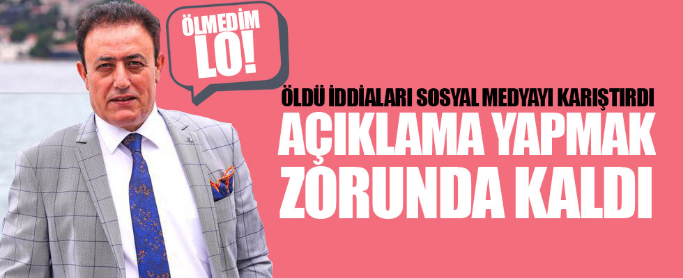 Mahmut Tuncer öldü haberlerini yalanladı