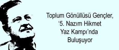 Toplum Gönüllüsü Gençler '5. Nazım Hikmet Yaz Kampı'nda Buluşuyor
