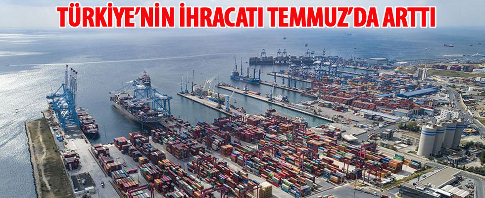 Türkiye'nin ihracatı temmuzda arttı