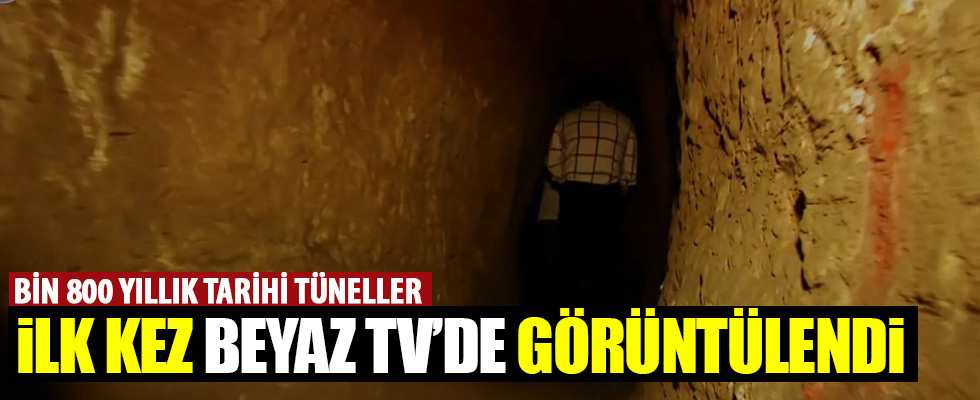 1800 yıllık tüneller ilk kez Beyaz TV'de görüntülendi