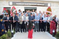 GÖBEKLİTEPE - Harran'da Gastronomi Merkezi Ve Gözlemevi Açıldı
